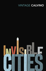 INVISIBLE CITIES by Calvino, Italo