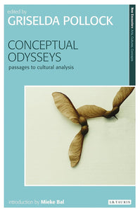 Conceptual Odysseys: Passages to Cultural Analysis by Griselda Pollock (Editor)