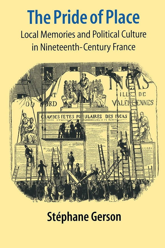 The Pride of Place: Local Memories and Political Culture in Modern France  by Stephane Gerson (Author)