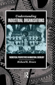 Understanding Industrial Organizations by Prof Richard Brown, Richard Brown