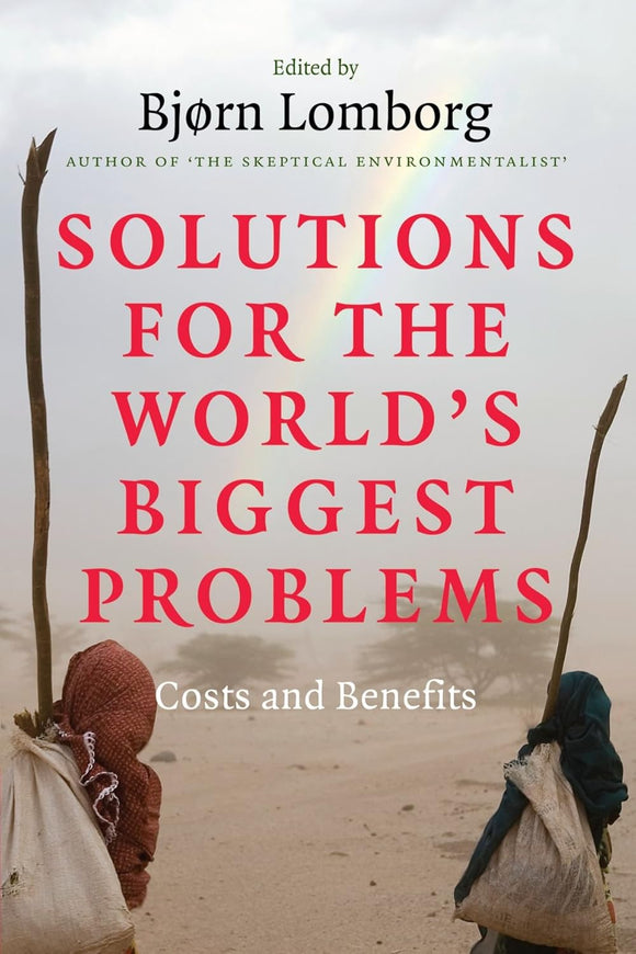Solutions for the World's Biggest Problems: Costs and Benefits by Bjorn Lomborg