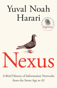 Nexus : A Brief History of Information Networks from the Stone Age to AI by Harari Yuval Noah (Author)