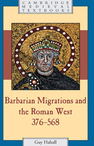 Barbarian Migrations and the Roman West, 376 - 568 by Guy Halsall (Author)