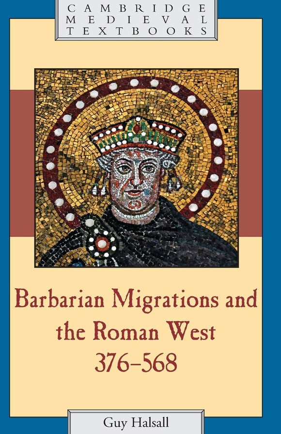 Barbarian Migrations and the Roman West, 376 - 568 by Guy Halsall (Author)