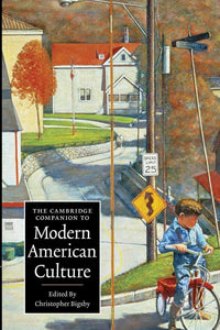 The Cambridge Companion to Modern American Culture by Christopher Bigsby (Editor)