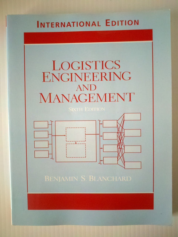 Logistics Engineering and Management 6th (sixth) Edition by Blanchard, Benjamin S. published by Pearson