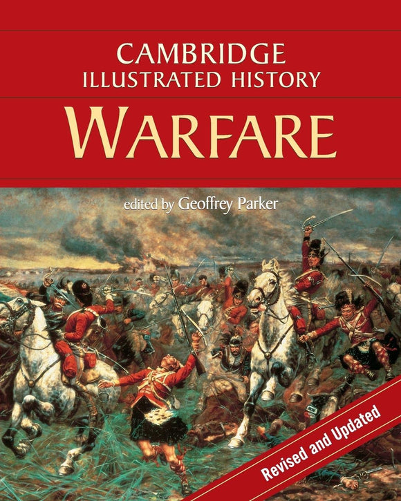 The Cambridge Illustrated History of Warfare: The Triumph of the West (Cambridge Illustrated Histories) Revised Edition by Geoffrey Parker
