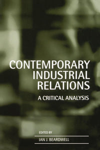 Contemporary Industrial Relations: A Critical Analysis by Ian J. Beardwell