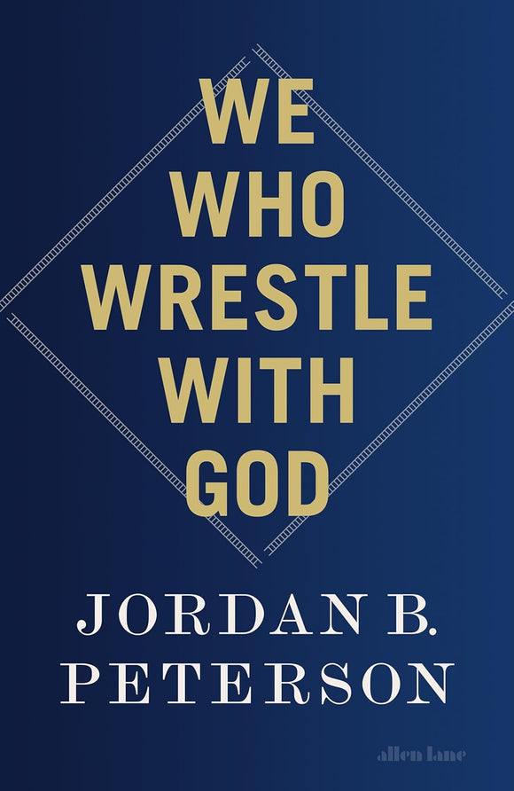 We Who Wrestle With God by Jordan B Peterson