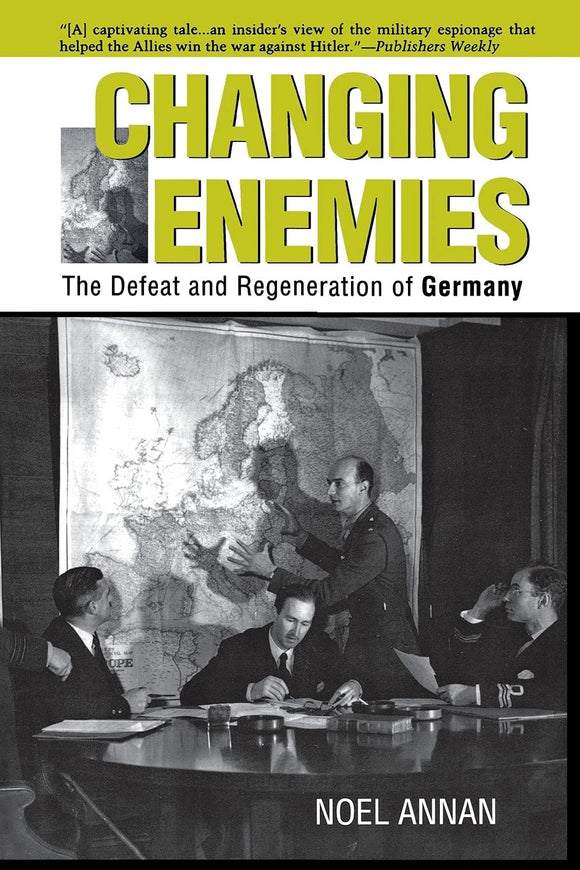 Changing Enemies: The Defeat and Regeneration of Germany by Noel Gilroy Annan (Author)