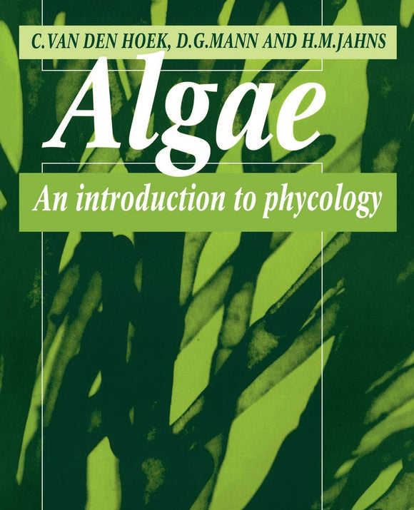 Algae: An Introduction to Phycology by Christiaan van den Hoek (Author), David Mann (Author), H. M. Jahns (Author)