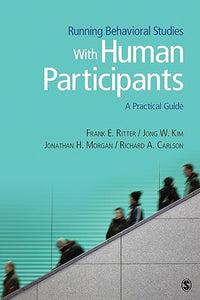 Running Behavioral Studies With Human Participants: A Practical Guide by Frank E. Ritter, Jong W. Kim, & 2 more