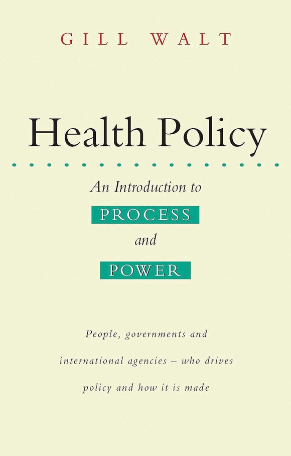 Health Policy: An Introduction to Process and Power by Gill Walt