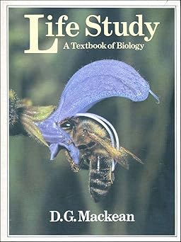 Life Study - A textbook of Biology by D. G. Mackean