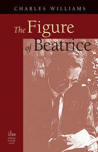 The Figure of Beatrice by by Charles Williams