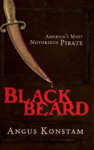 Blackbeard: America's Most Notorious Pirate by Angus Konstam (Author)