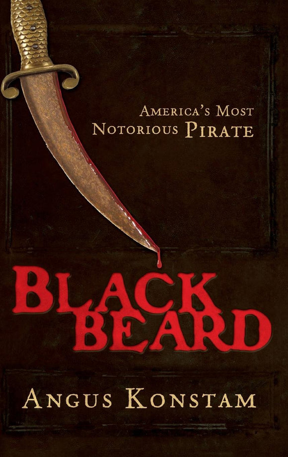 Blackbeard: America's Most Notorious Pirate by Angus Konstam (Author)