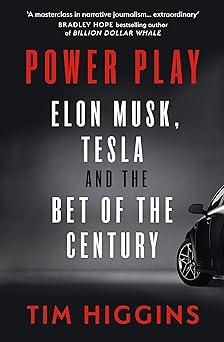 Power Play: Elon Musk, Tesla, and the Bet of the Century by Tim Higgins