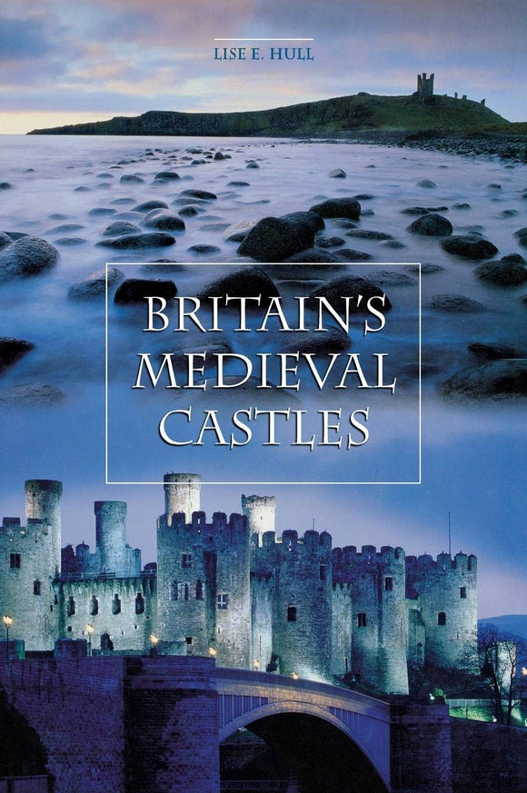 Britain's Medieval Castles by Lise E. Hull (Author)