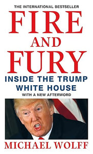 Fire and Fury: Inside the Trump White House by Michael Wolff