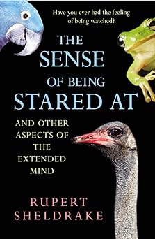 The Sense of Being Stared at : And Other Aspects of the Extended Mind by Rupert Sheldrake (Author)