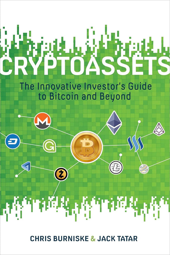 Cryptoassets: The Innovative Investor's Guide to Bitcoin and Beyond by Burniske