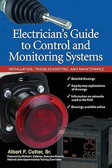 Electrician''s Guide to Control and Monitoring Systems: Installation, Troubleshooting, and Maintenance by Albert F. Cutter Sr.