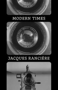 Modern Times: Temporality in Art and Politics by Jacques Ranciere (Author)