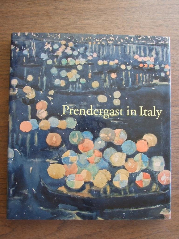 Prendergast in Italy by Nancy Mowll Matthews (Editor), Elizabeth Kennedy (Editor)