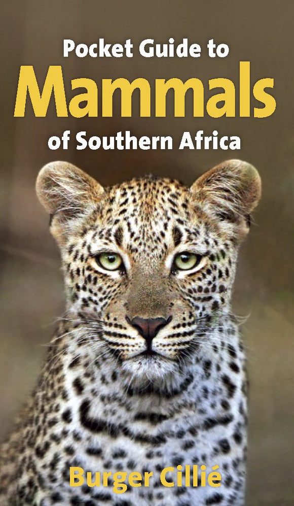 Pocket guide to mammals of Southern Africa by Burger Cillie (Author)