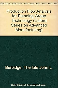 Production Flow Analysis for Planning Group Technology: No.8 by The late John L. Burbidge (Author)