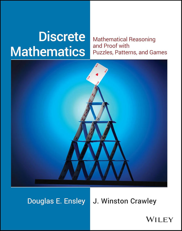 Discrete Mathematics: Mathematical Reasoning and Proof with Puzzles, Patterns, and Games, 1e Student Solutions Manual: Mathematical Reasoning and Proof with Puzzles, Patterns, and Games by Douglas E. Ensley (Author), J. Winston Crawley (Author)