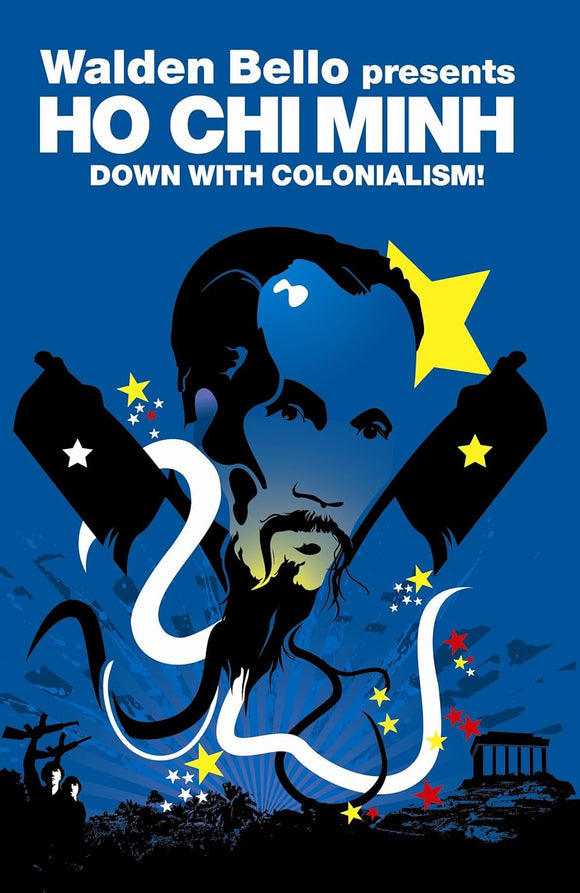 Down with Colonialism!: Down With Colonialism! by Walden Ho Chi Minh, Walden Bello