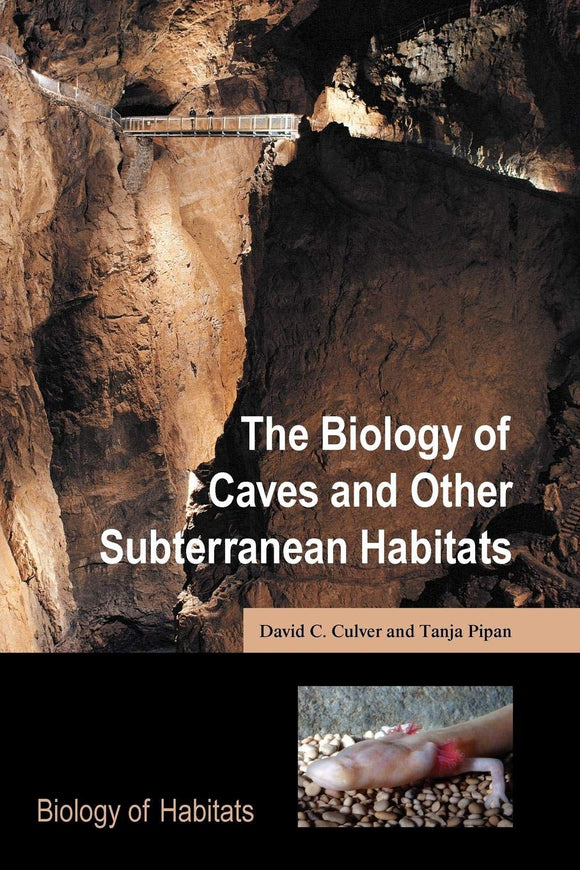 The Biology of Caves and Other Subterranean Habitat by David C. Culver (Author), Tanja Pipan (Author)