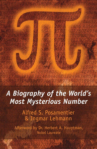 Pi: A Biography of the World's Most Mysterious Number  by Alfred S. Posamentier (Author)