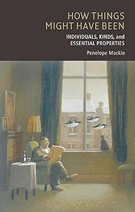 How Things Might Have Been: Individuals, Kinds, and Essential Properties by Penelope Mackie
