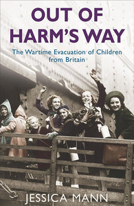 Out of Harm's Way: The Wartime Evacuation of Children from Britain by Jessica Mann (Author)