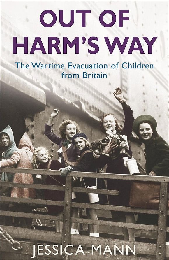 Out of Harm's Way: The Wartime Evacuation of Children from Britain by Jessica Mann (Author)
