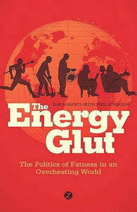 The Energy Glut: Climate Change and the Politics of Fatness by