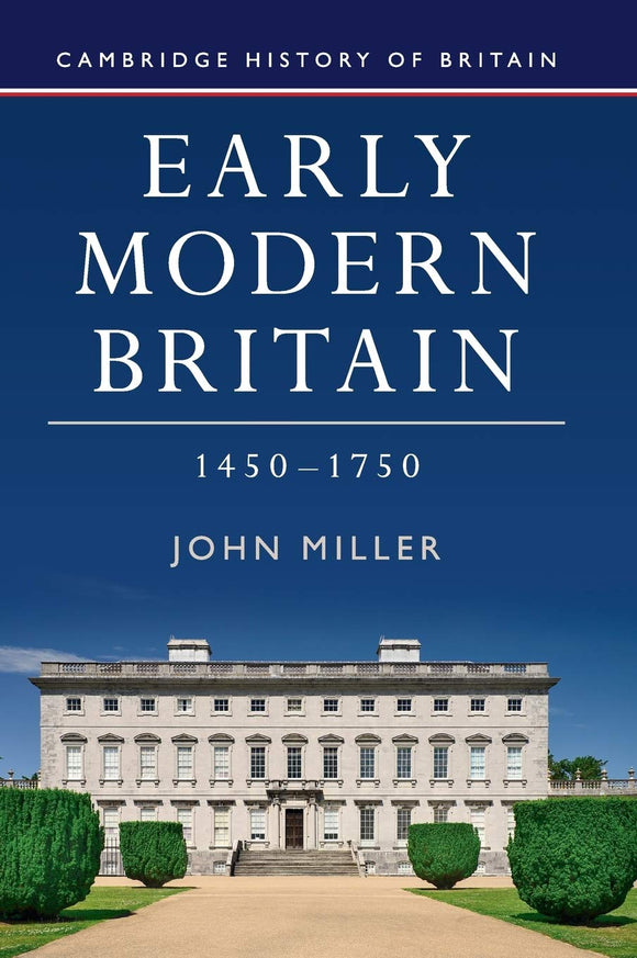 Early Modern Britain, 1450–1750 by John Miller (Author)
