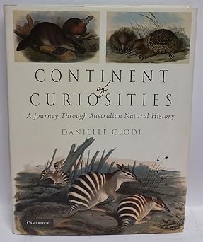 Continent of Curiosities: A Journey through Australian Natural History  by Danielle Clode (Author)