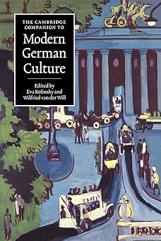 The Cambridge Companion to Modern German Culture by Eva Kolinsky (Editor), Wilfried van der Will (Editor)