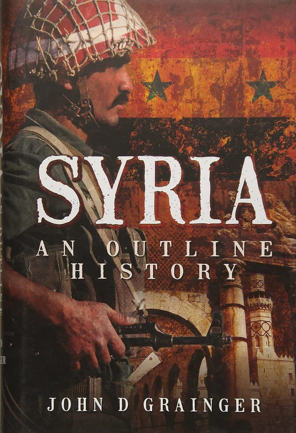 Syria: An Outline History by John D. Grainger (Author