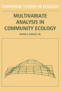 Multivariate Analysis in Community Ecology (Cambridge Studies in Ecology) 1st Edition by Hugh G. Gauch (Author)