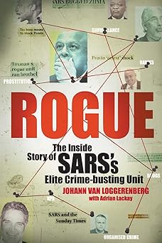 Rogue: The Inside Story of SARS's Elite Crime-busting Unit by Johann Van Loggerenberg, Adrian Lackay