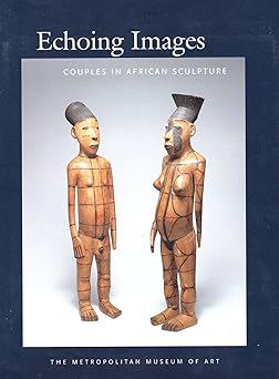 Echoing Images: Couples in African Sculpture (Metropolitan Museum of Art Series) by Alisa LaGamma
