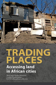 Trading Places. Accessing Land in African Cities by Mark Napier (Author), Stephen Berrisford (Author), Caroline Wanjiku Kihato (Author)