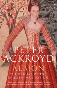 Albion: The Origins of the English Imagination by Peter Ackroyd (Author)