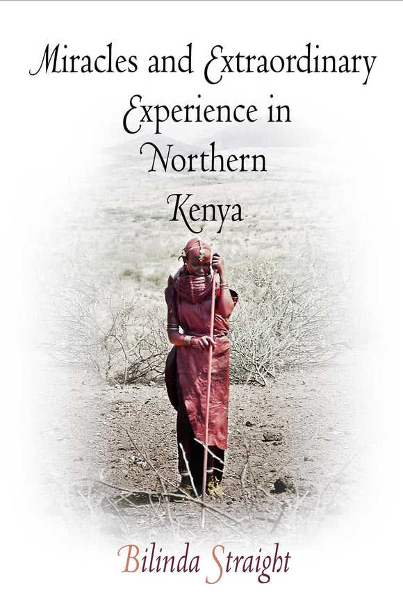 Miracles and Extraordinary Experience in Northern Kenya by Bilinda Straight (Author)