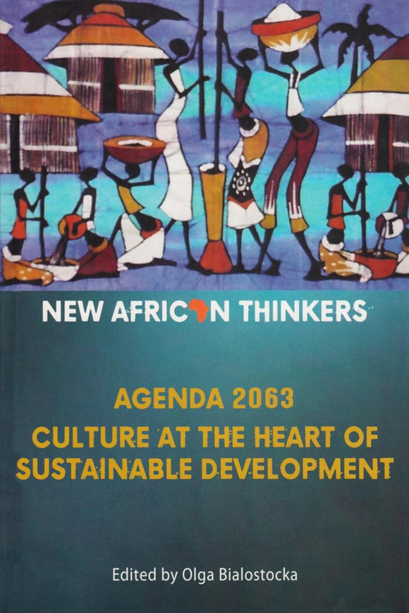 New African Thinkers: Culture at the Heart of Sustainable Development by Olga Bialostocka
